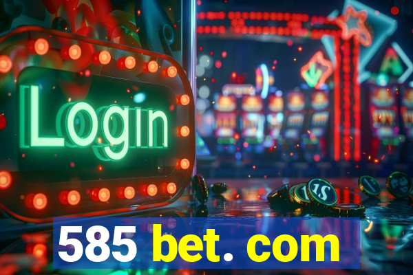 585 bet. com